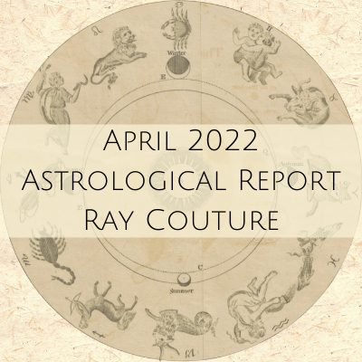 April 2022 Astrology Report with Ray Couture
