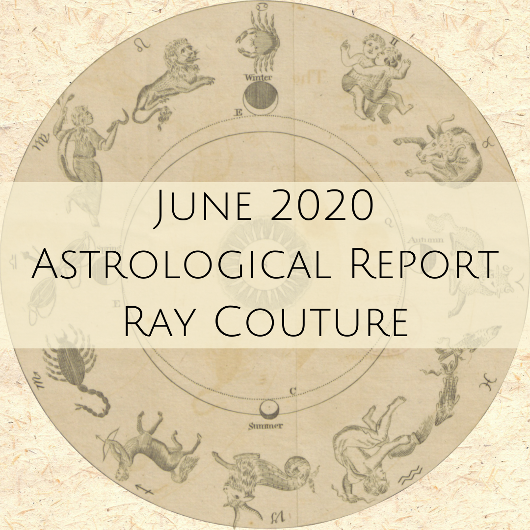 Astrology Report June 2020 - by Ray Couture