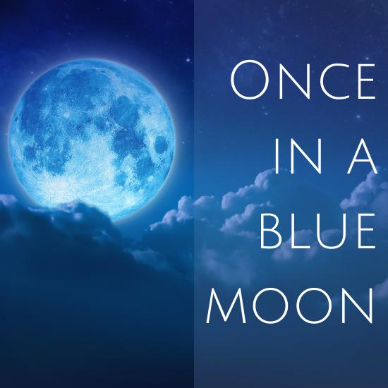 Once In a Blue Moon... by Deni Luna
