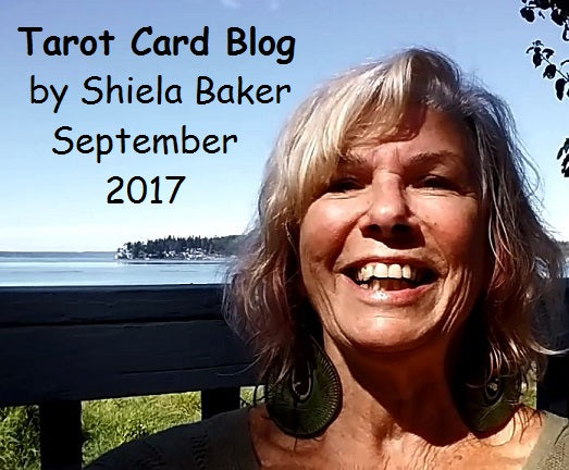 Tarot Card Blog for September 2017 by Shiela Baker
