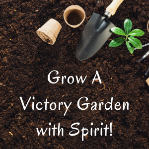 Grow A Victory Garden with Spirit! by Bhima Breckenridge