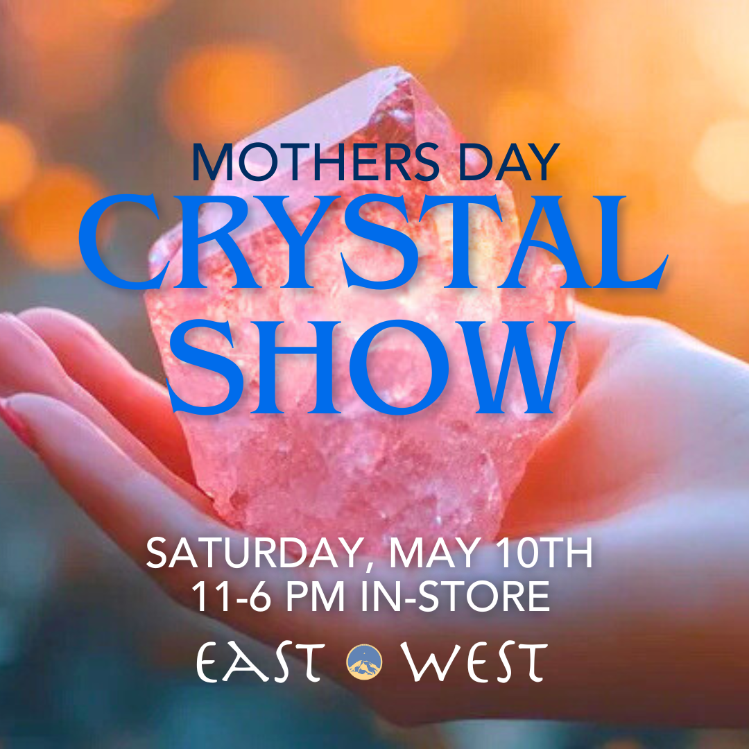 Mothers Day Crystal Show - May 10th, 2025 - 11 AM-6 PM PT - In-Store