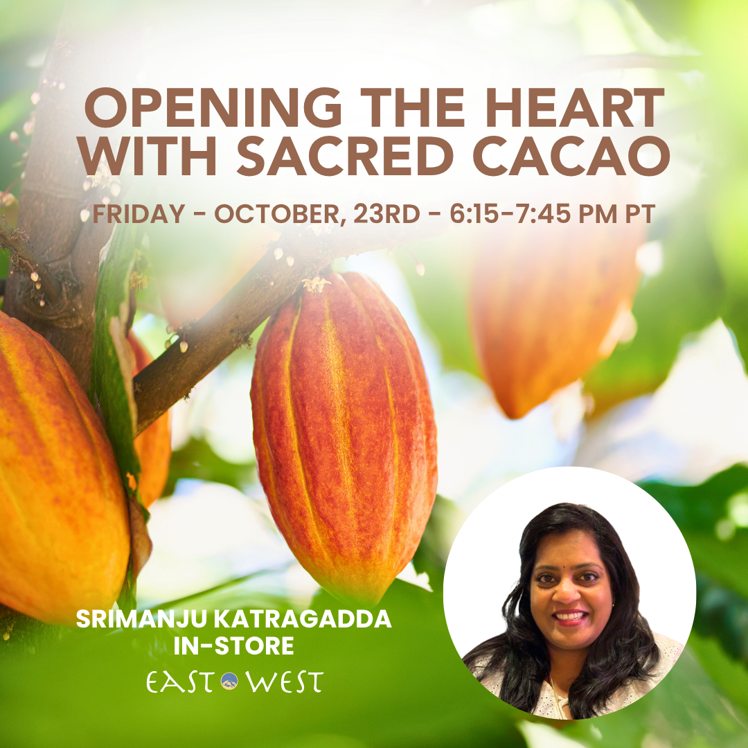 Opening The Heart With Sacred Cacao - with Srimanju Katragadda - In-Person - Friday - October, 23rd 2026 - 6:15-7:45 PM PT