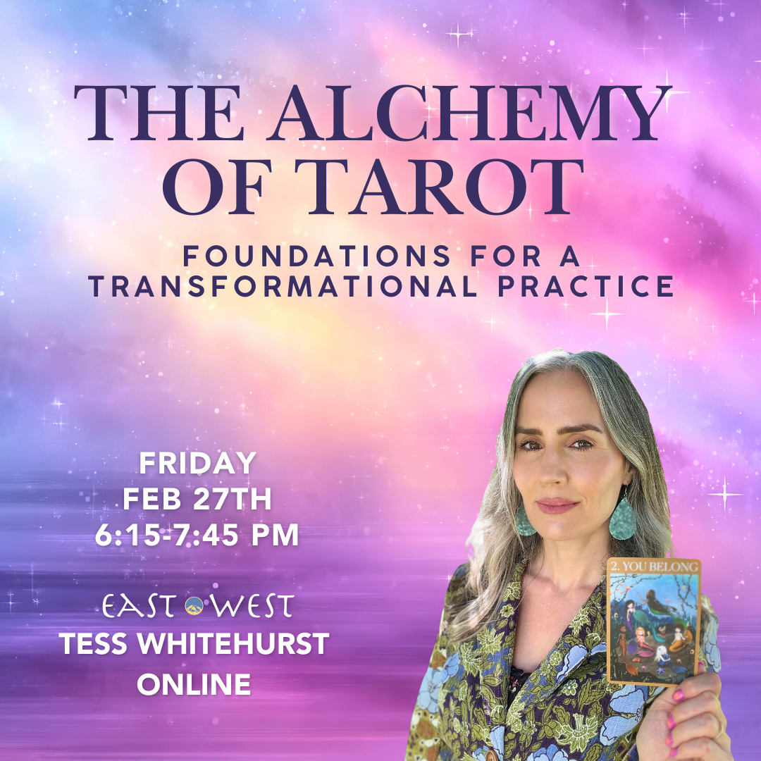 The Alchemy of Tarot: Foundations for a Transformational Practice - with Tess Whitehurst - Online - Friday, Feb 27, 2026 - 6:15-7:45 PM PT