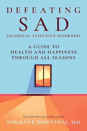 September 07, 2023 - POSTPONED Thursday 5:30-7pm PDT - Defeating SAD: A Guide to Health and Happiness Through All Seasons - Webinar with Dr. Norman Rosenthal